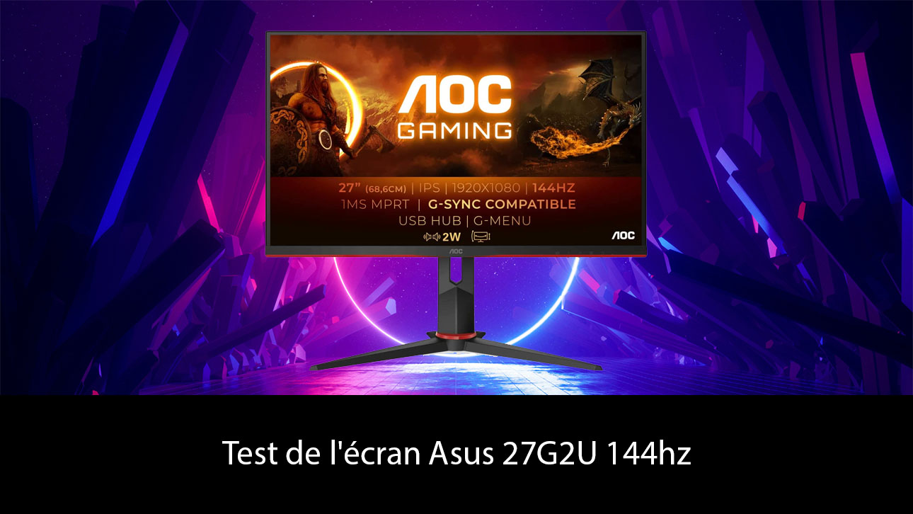 Test de l'écran gamer AOC 27G2U 144hz