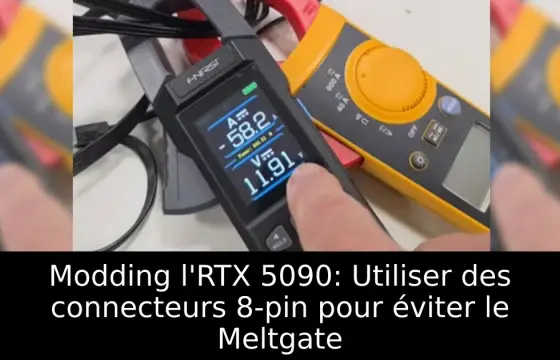 Modding l'RTX 5090: Utiliser des connecteurs 8-pin pour éviter le Meltgate