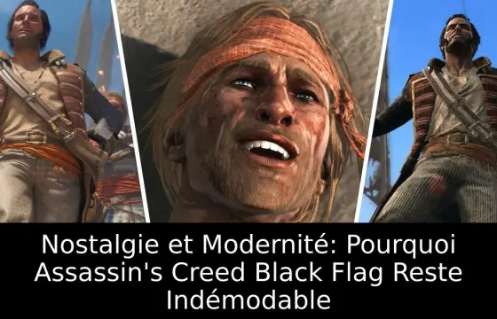 Nostalgie et Modernité: Pourquoi Assassin's Creed Black Flag Reste Indémodable