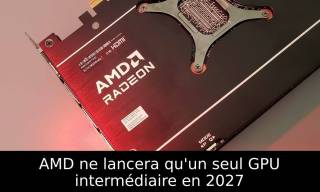 AMD ne lancera qu'un seul GPU intermédiaire en 2027