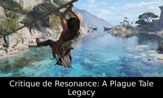 Critique de Resonance: A Plague Tale Legacy