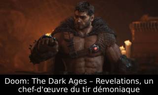 Doom: The Dark Ages – Revelations, un chef-d'œuvre du tir démoniaque