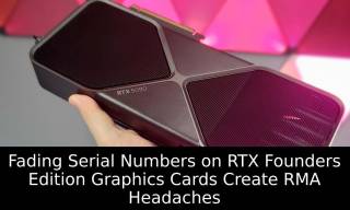 Fading Serial Numbers on RTX Founders Edition Graphics Cards Create RMA Headaches