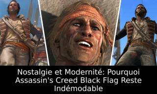 Nostalgie et Modernité: Pourquoi Assassin's Creed Black Flag Reste Indémodable