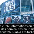 BlizzCon 2026: Informations en direct et aperçu des nouveautés pour Warcraft, Overwatch, Diablo et StarCraft