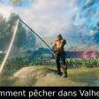 Comment pêcher dans Valheim