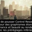 Évitez de pousser Control Resonant à fond pour des graphismes étonnants: performance et beauté au rendez-vous avec les préréglages inférieurs