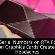 Fading Serial Numbers on RTX Founders Edition Graphics Cards Create RMA Headaches