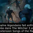 La chaîne légendaire fait enfin son entrée dans The Witcher 3 avec l'extension Songs of the Past