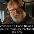 Les conseils de Gabe Newell aux développeurs: toujours d'actualité après dix ans