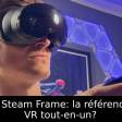 Test du Steam Frame: la référence de la VR tout-en-un?
