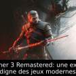 The Witcher 3 Remastered: une expérience digne des jeux modernes