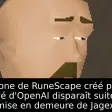 Un clone de RuneScape créé par un employé d'OpenAI disparaît suite à une mise en demeure de Jagex