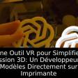 Une Outil VR pour Simplifier l'Impression 3D: Un Développeur Lance des Modèles Directement sur son Imprimante