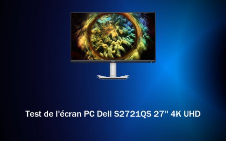 Test de l'écran PC Dell S2721QS 27'' 4K UHD
