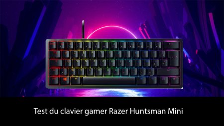 Test du clavier gamer Razer Huntsman Mini