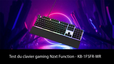 Test du clavier gaming Nzxt Function - KB-1FSFR-WR