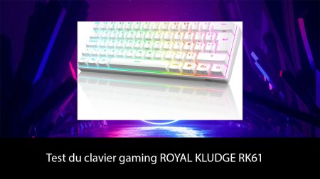 Test du clavier gaming ROYAL KLUDGE RK61
