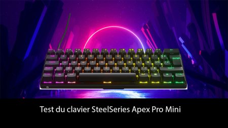 Test du clavier SteelSeries Apex Pro Mini