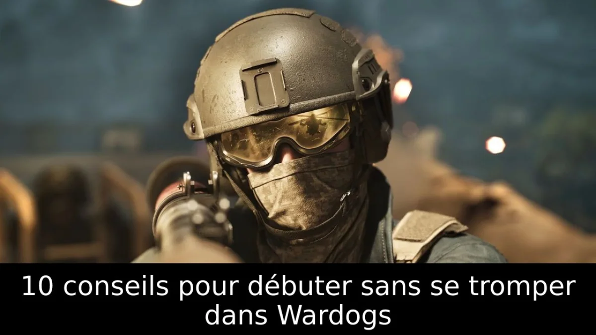 10 conseils pour débuter sans se tromper dans Wardogs
