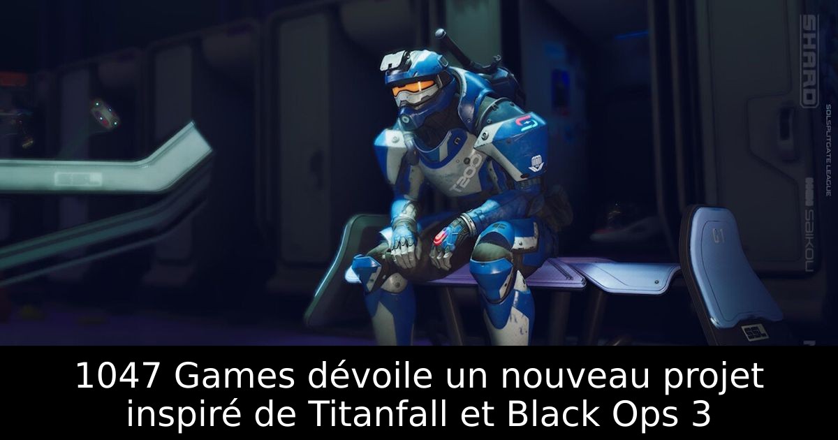 1047 Games dévoile un nouveau projet inspiré de Titanfall et Black Ops 3