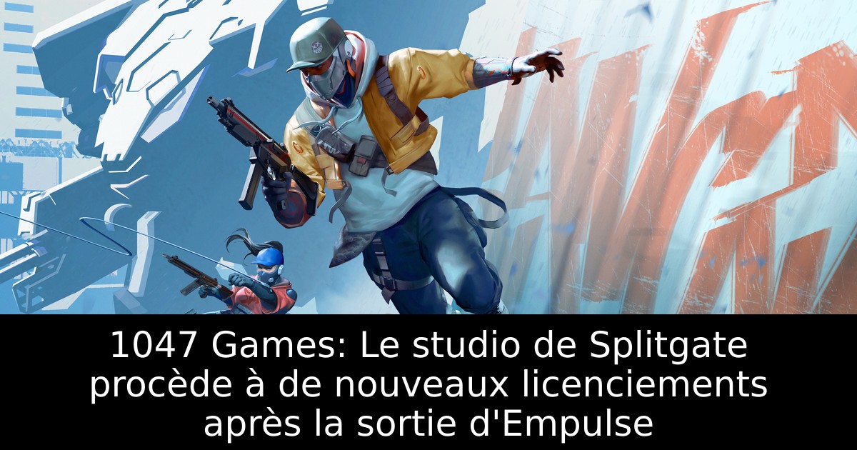 1047 Games: Le studio de Splitgate procède à de nouveaux licenciements après la sortie d'Empulse