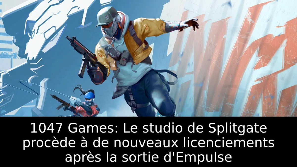 1047 Games: Le studio de Splitgate procède à de nouveaux licenciements après la sortie d'Empulse