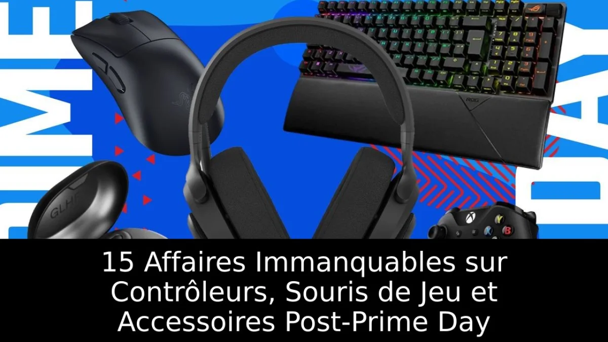 15 Affaires Immanquables sur Contrôleurs, Souris de Jeu et Accessoires Post-Prime Day