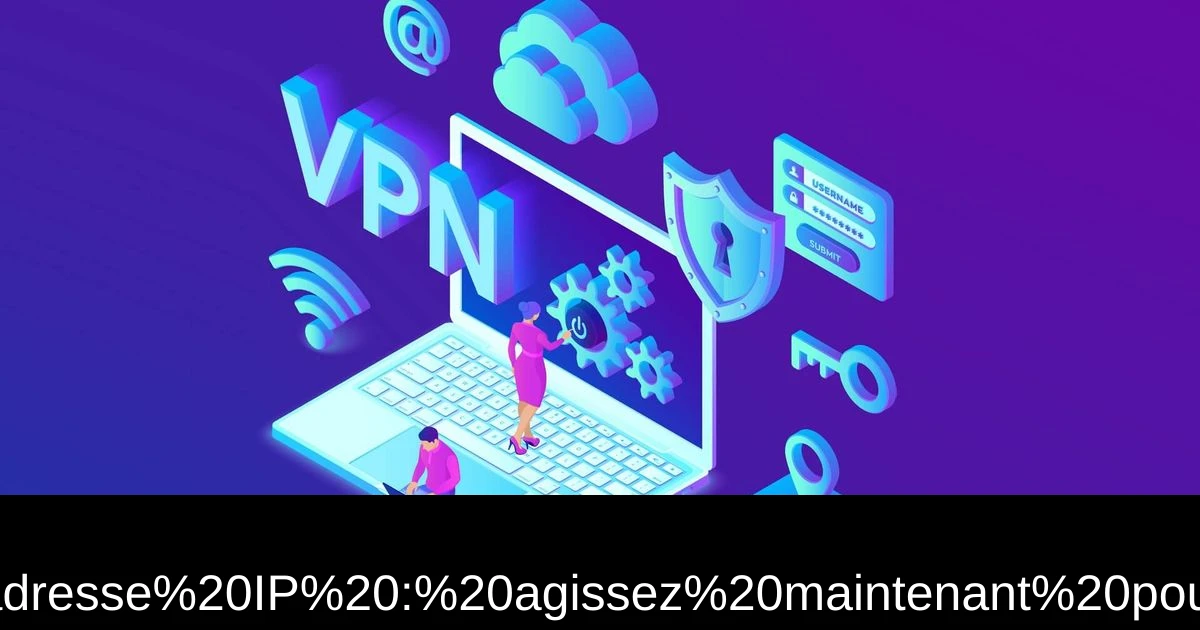 16% des VPN laissent fuiter votre adresse IP : agissez maintenant pour protéger votre vie privée