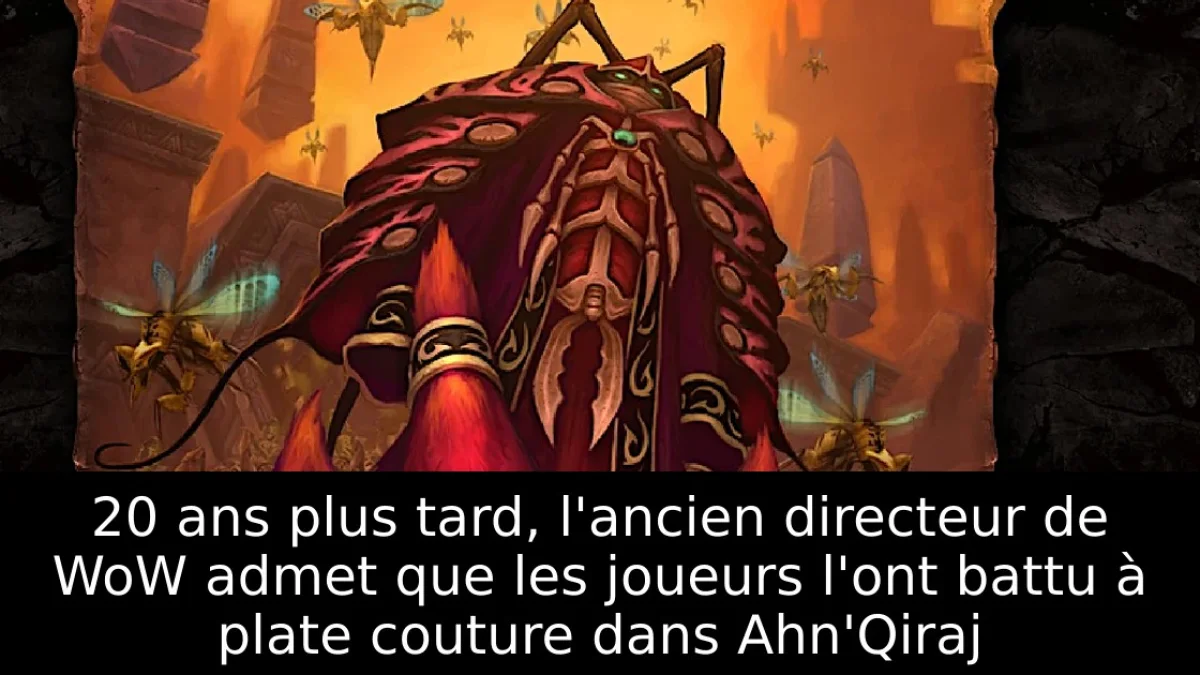 20 ans plus tard, l'ancien directeur de WoW admet que les joueurs l'ont battu à plate couture dans Ahn'Qiraj