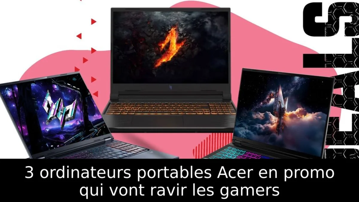 3 ordinateurs portables Acer en promo qui vont ravir les gamers
