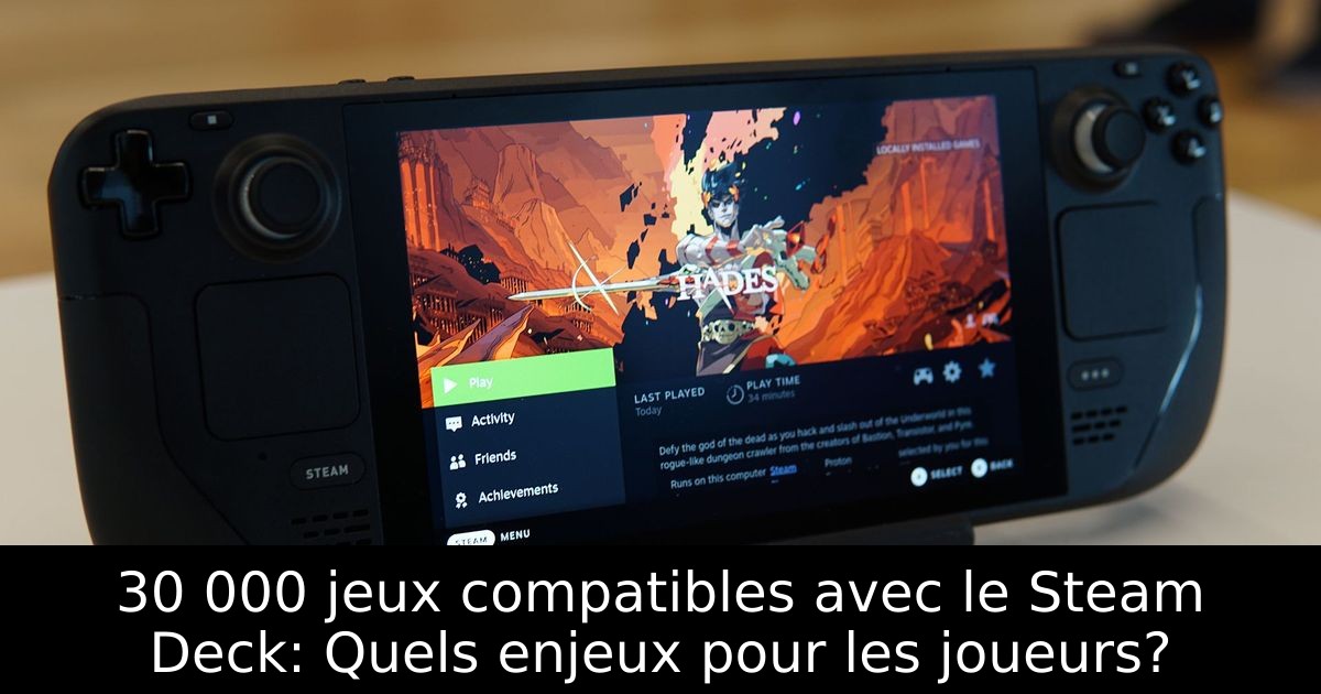 30 000 jeux compatibles avec le Steam Deck: Quels enjeux pour les joueurs?