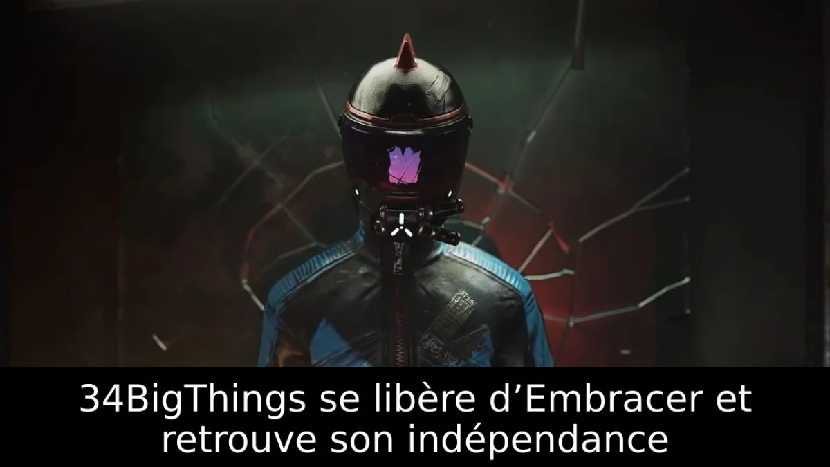 34BigThings se libère d’Embracer et retrouve son indépendance