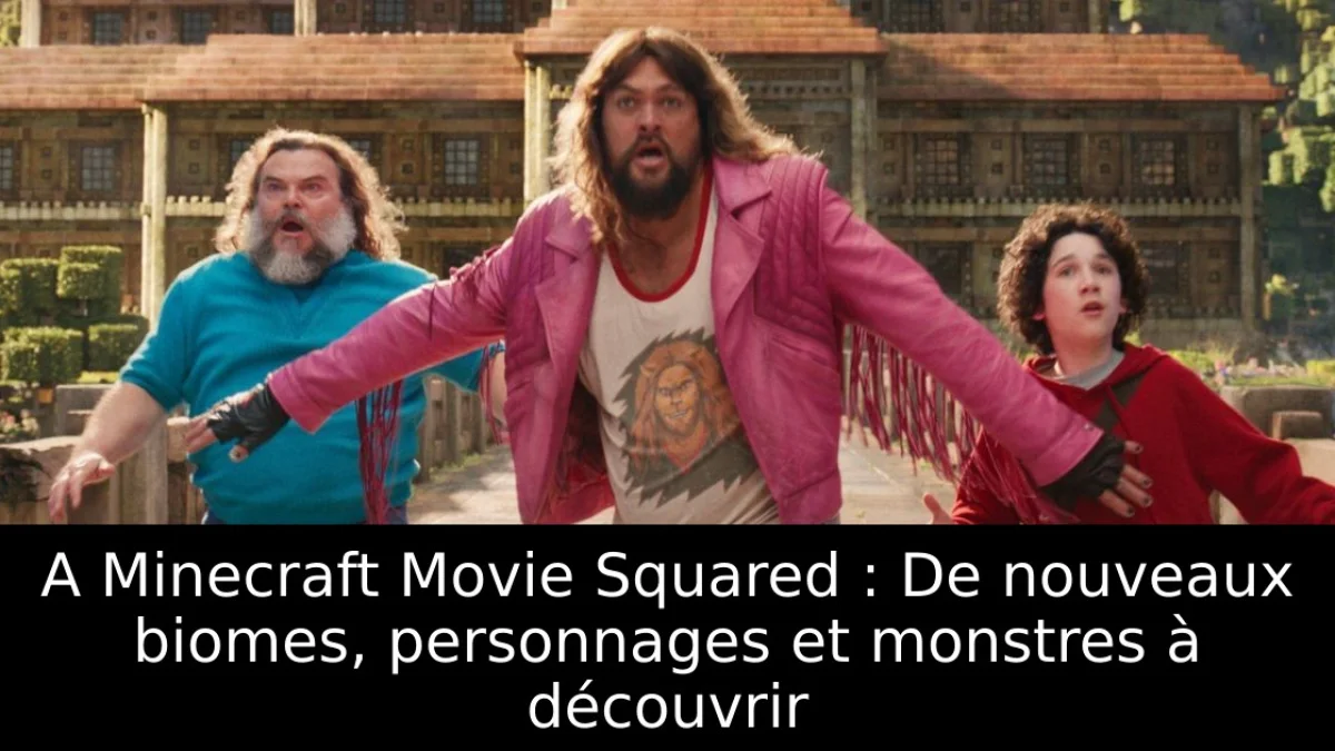 A Minecraft Movie Squared : De nouveaux biomes, personnages et monstres à découvrir