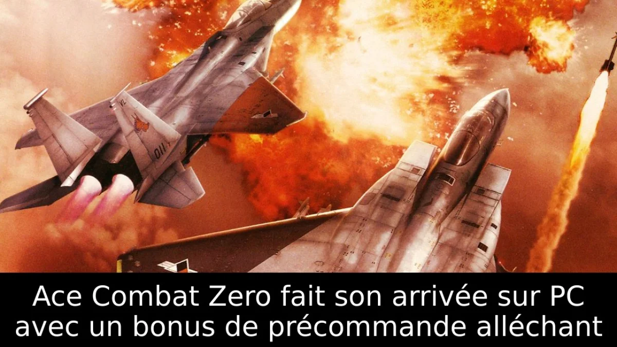 Ace Combat Zero fait son arrivée sur PC avec un bonus de précommande alléchant