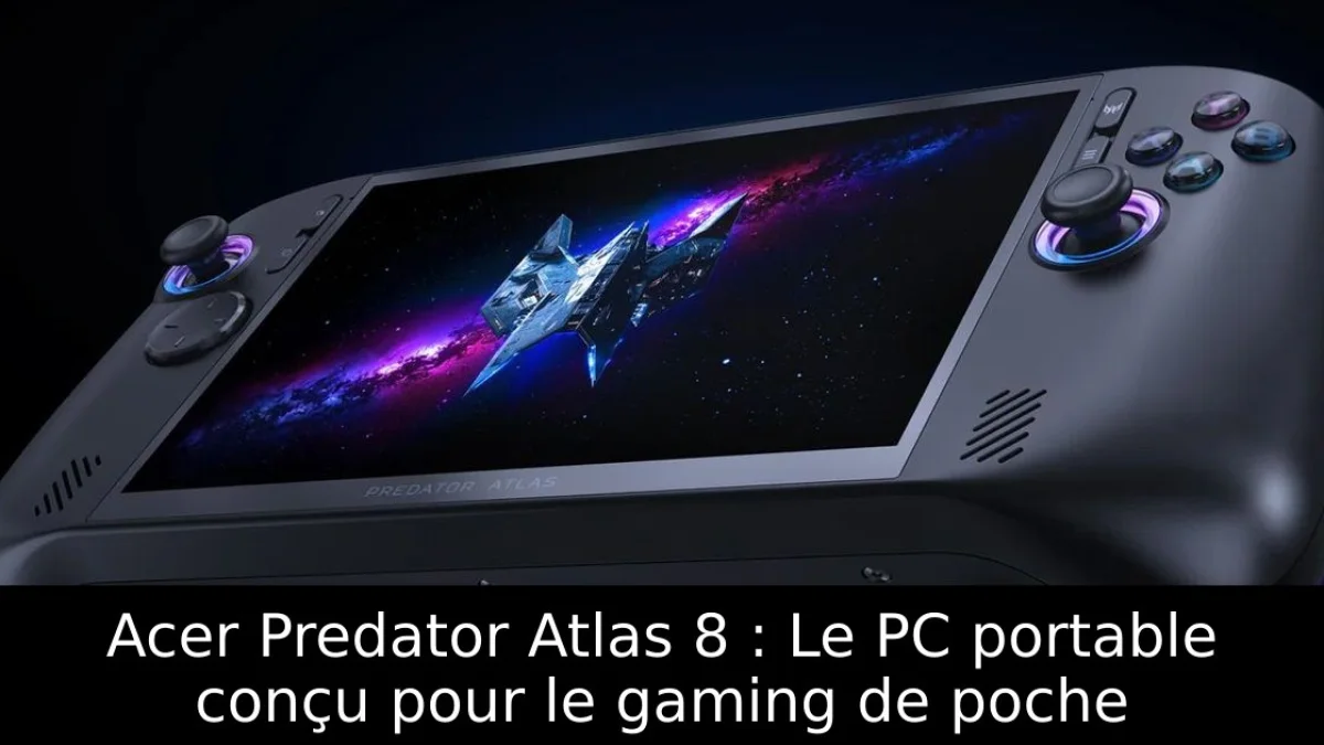Acer Predator Atlas 8 : Le PC portable conçu pour le gaming de poche
