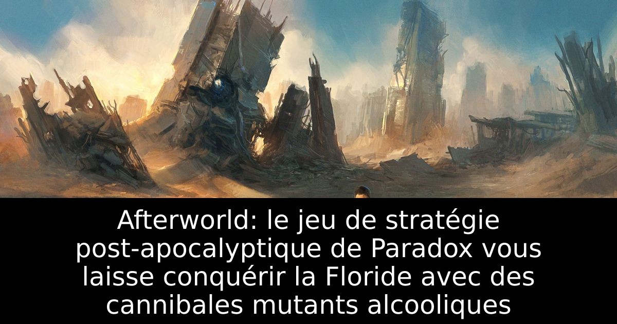 Afterworld: le jeu de stratégie post-apocalyptique de Paradox vous laisse conquérir la Floride avec des cannibales mutants alcooliques