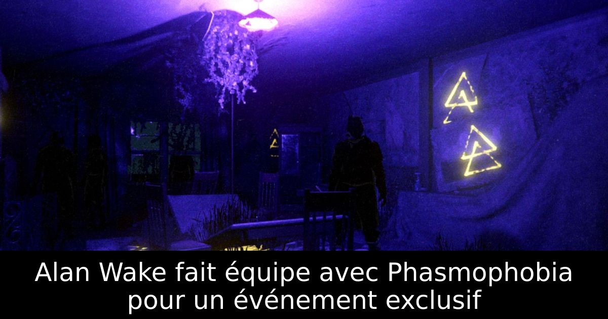 Alan Wake fait équipe avec Phasmophobia pour un événement exclusif