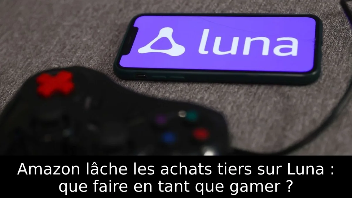Amazon lâche les achats tiers sur Luna : que faire en tant que gamer ?