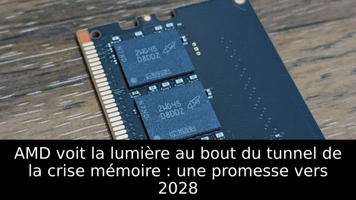 AMD voit la lumière au bout du tunnel de la crise mémoire : une promesse vers 2028