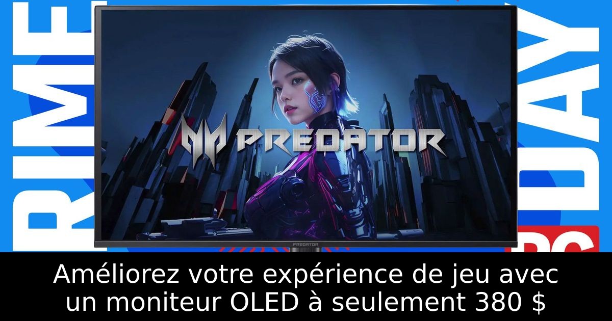 Améliorez votre expérience de jeu avec un moniteur OLED à seulement 380 $