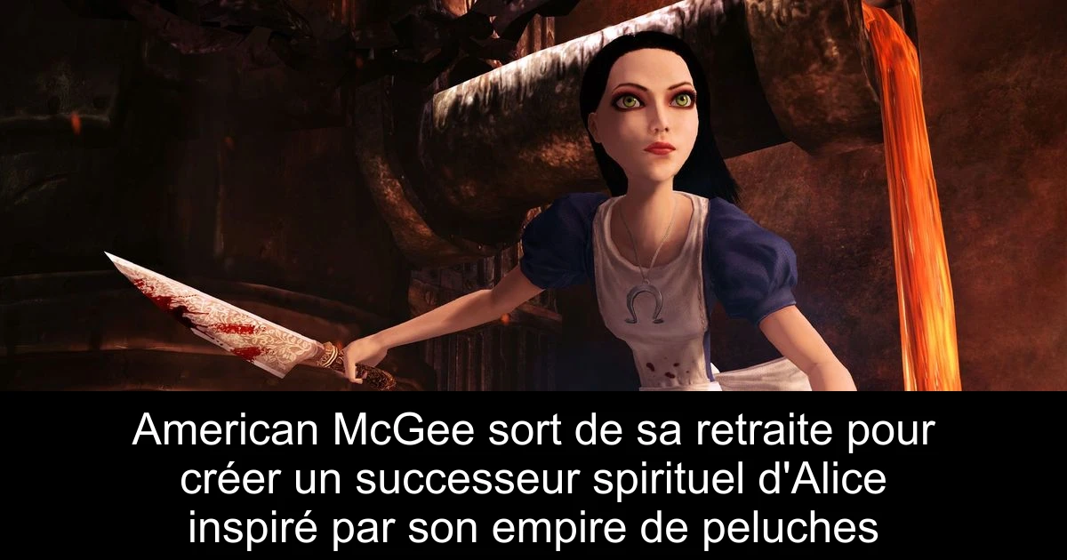 American McGee sort de sa retraite pour créer un successeur spirituel d'Alice inspiré par son empire de peluches