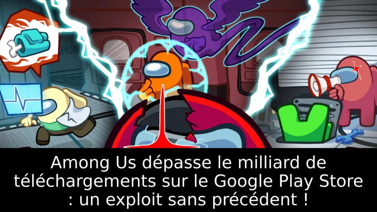 Among Us dépasse le milliard de téléchargements sur le Google Play Store : un exploit sans précédent !