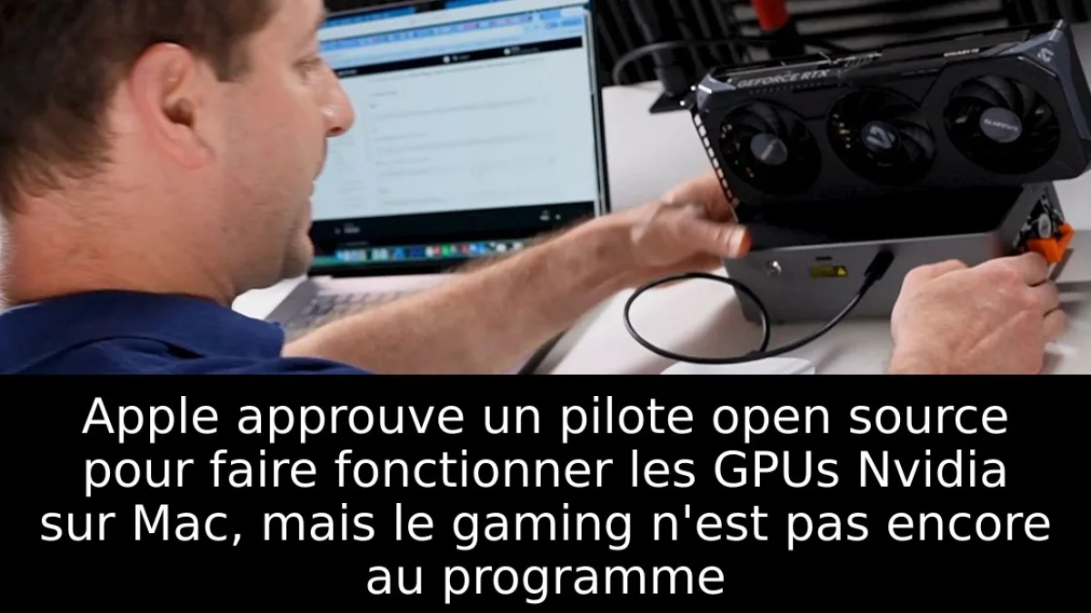 Apple approuve un pilote open source pour faire fonctionner les GPUs Nvidia sur Mac, mais le gaming n'est pas encore au programme
