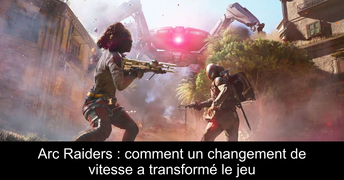 Arc Raiders : comment un changement de vitesse a transformé le jeu