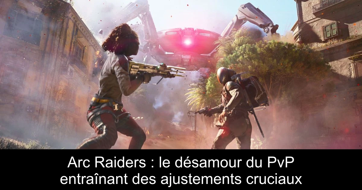 Arc Raiders : le désamour du PvP entraînant des ajustements cruciaux