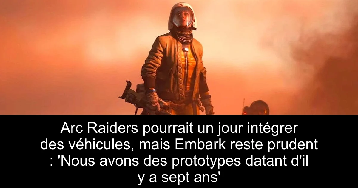 Arc Raiders pourrait un jour intégrer des véhicules, mais Embark reste prudent : 'Nous avons des prototypes datant d'il y a sept ans'