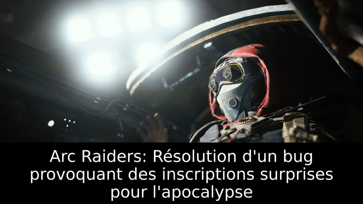 Arc Raiders: Résolution d'un bug provoquant des inscriptions surprises pour l'apocalypse