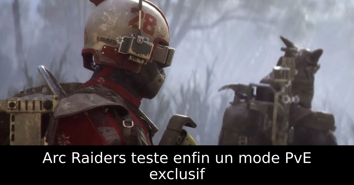 Arc Raiders teste enfin un mode PvE exclusif