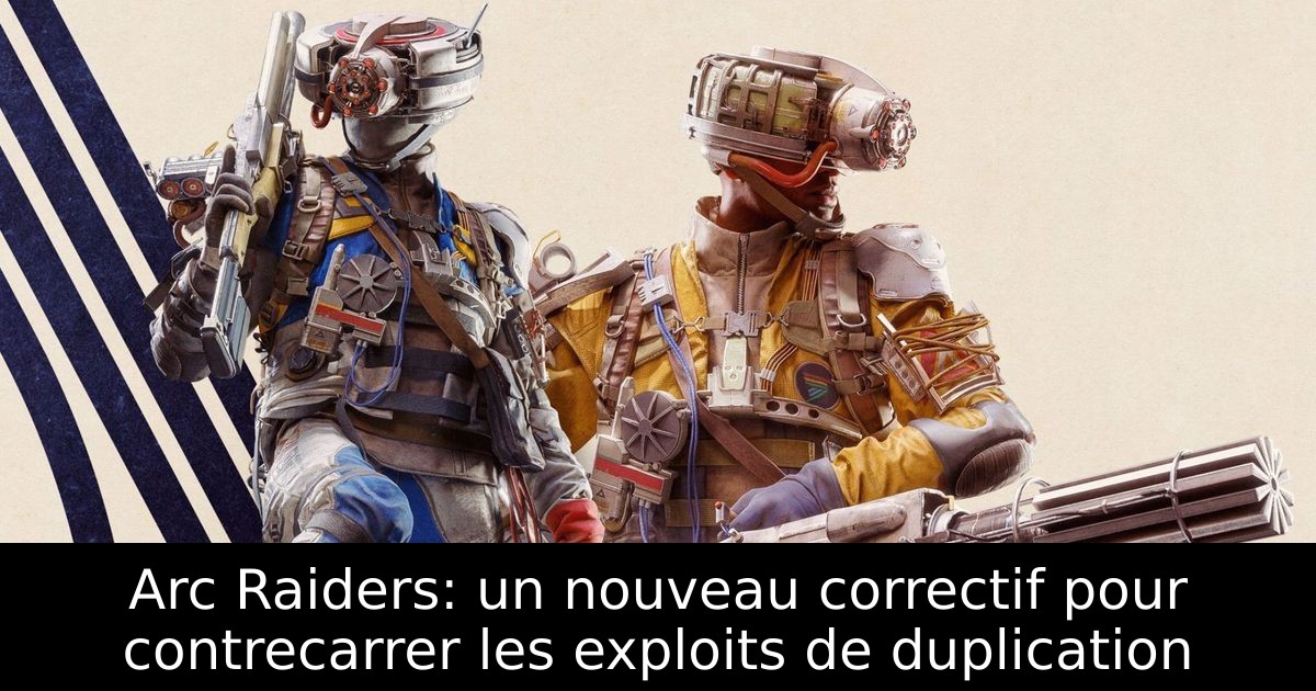 Arc Raiders: un nouveau correctif pour contrecarrer les exploits de duplication